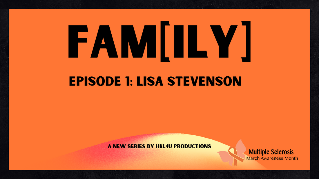 FAM [ILY] Series Episode 1: Lisa Stevenson